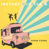 ‘Instant Happiness’ by Paper Fishes now in the air